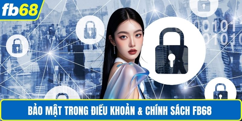 Điều Khoản & Chính Sách Fb68 2 Bảo mật trong điều khoản & chính sách FB68