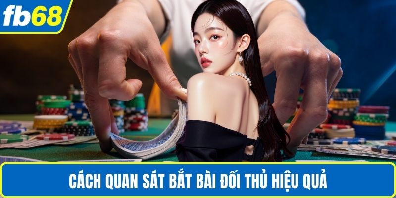 Tiến Lên Miền Nam – Hướng Dẫn Chơi Và Luật Chi Tiết 3 Cách quan sát bắt bài đối thủ hiệu quả