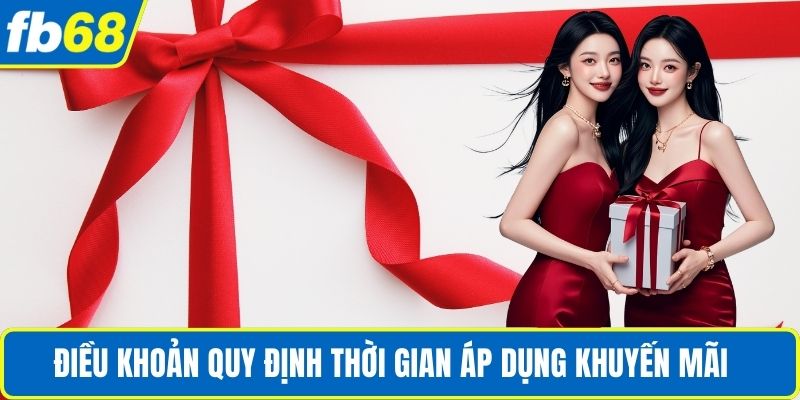 Khuyến Mãi FB68 2 Điều khoản quy định thời gian áp dụng khuyến mãi