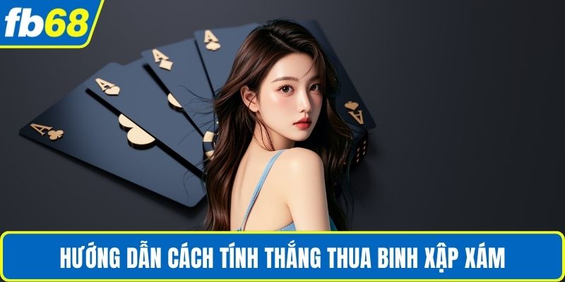 Mậu Binh – Hướng Dẫn Chơi Chuẩn Và Bí Quyết Thắng Lớn 3 Hướng dẫn cách tính thắng thua binh xập xám