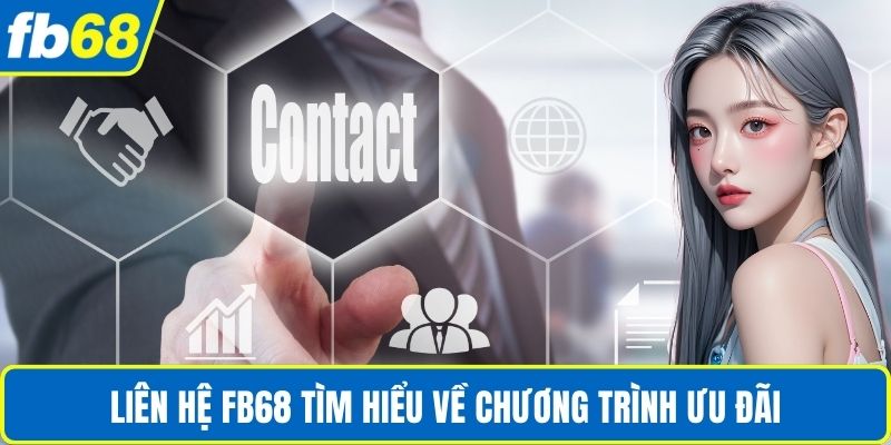 Liên hệ FB68 tìm hiểu về chương trình ưu đãi