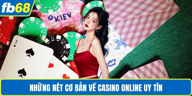 Những nét cơ bản về casino online uy tín