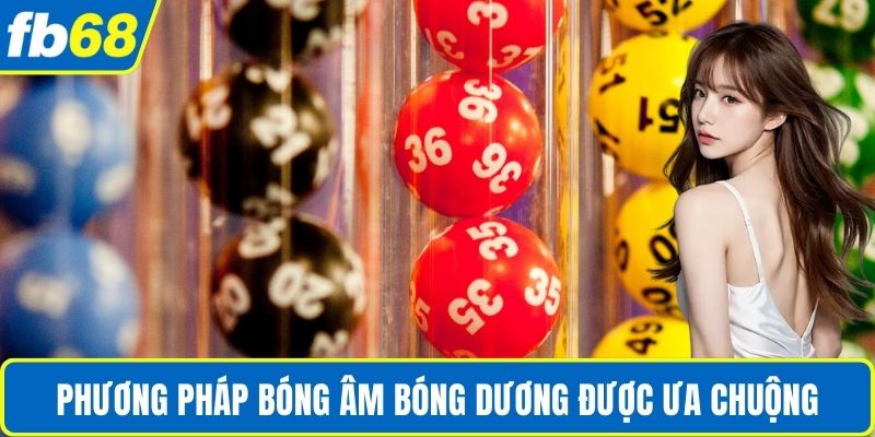 Soi Cầu Xổ Số Hôm Nay Chuẩn Xác Với Nhiều Cách Hay 3 Phương pháp bóng âm bóng dương được ưa chuộng