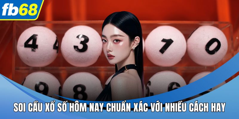 Soi cầu xổ số hôm nay