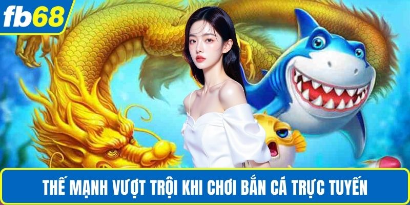 Bắn Cá Rút Tiền Thật - Trải Nghiệm Đổi Thưởng An Toàn 3 Thế mạnh vượt trội khi chơi bắn cá trực tuyến