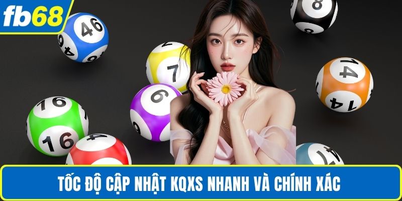 Tốc độ cập nhật KQXS nhanh và chính xác