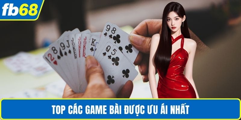 Top các game bài được ưu ái nhất