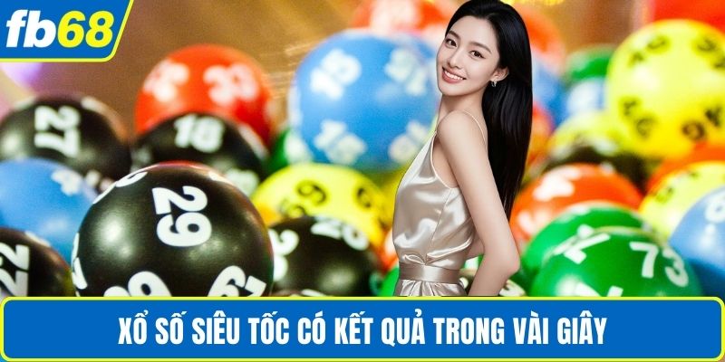 Xổ số siêu tốc có kết quả trong vài giây